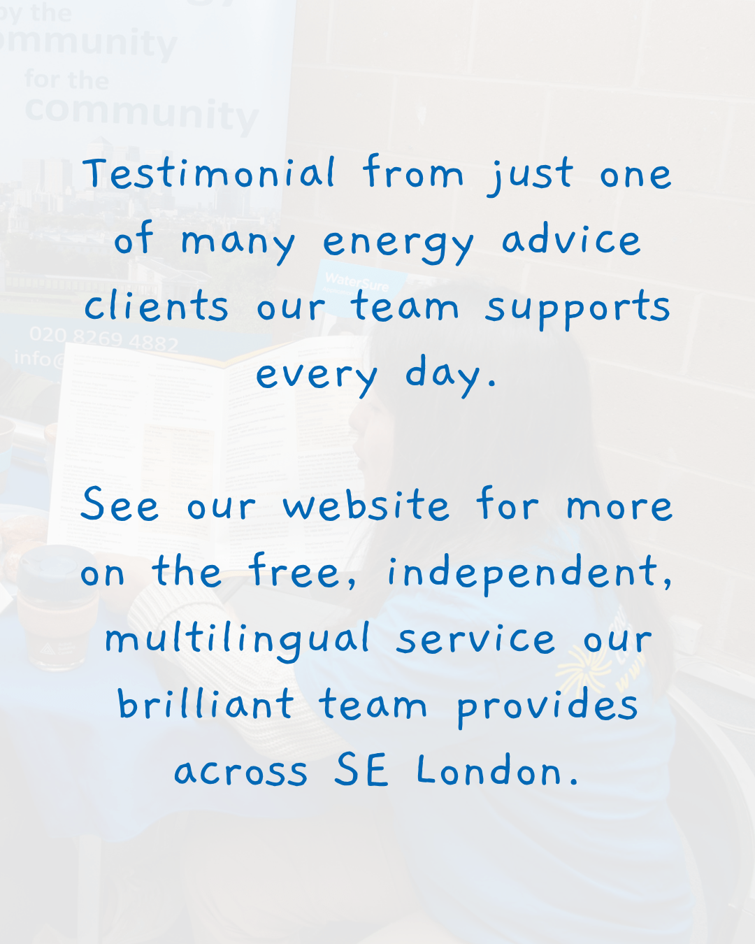 Testimonial from just one of many energy advice clients our team supports every day. See our website for more on the free, independent, multilingual service our brilliant team provides across SE London.